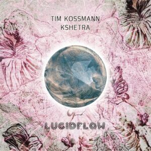 Tim Kossmann - Kshetra [LF264]