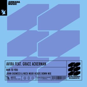 AVIRA, Grace Ackerman - Run To You (John Digweed & Nick Muir Heads Down Mix)
