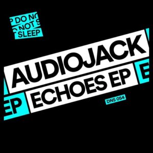 Audiojack - Echoes EP [DNS054]