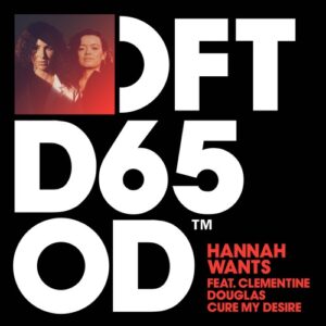 Hannah Wants, Clementine Douglas - Cure My Desire - Extended Mix [DFTD650D3]