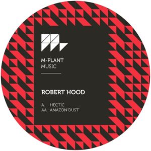 Robert Hood - Hectic / Amazon Dust [MPM44]