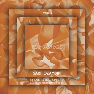 Sarp Ozaydin - Flash Forward EP incl Andrey Djackonda Remix [FPRD066]