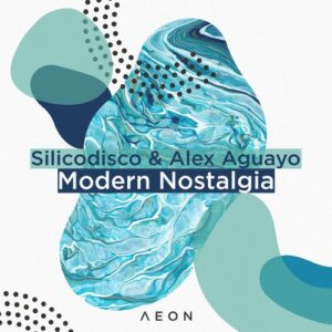 Silicodisco, Alex Aguayo - Modern Nostalgia [AEON059]