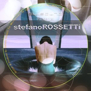 Stefano Rossetti - eli.sound Presents: Stefano Rossetti From ITALY [EWAX23]