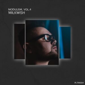 VA - Modulism, Vol.4 (Compiled & Mixed by Milkwish) [PLTM004]