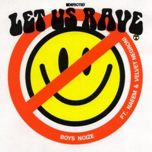 Boys Noize, Naeem, Velvet Negroni - Let Us Rave - Extended Mix [DFTD656D3]