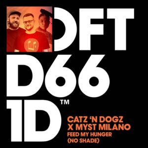 Catz 'n Dogz, Myst Milano - Feed My Hunger (No Shade) - Club Mix [DFTD661D6]