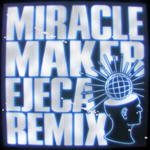 Dom Dolla, Clementine Douglas - Miracle Maker (Ejeca Remix [Extended]) [G010004900209J]
