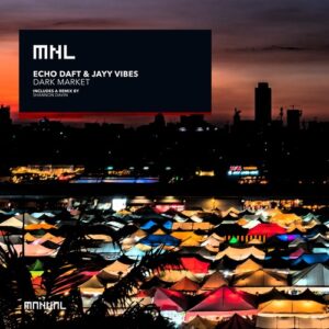 Echo Daft, Jayy Vibes - Dark Market [MNL251]