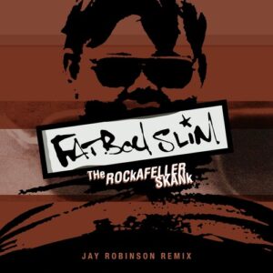 Fatboy Slim - The Rockafeller Skank (Jay Robinson Remix) [Extended Mix] [4050538841879]