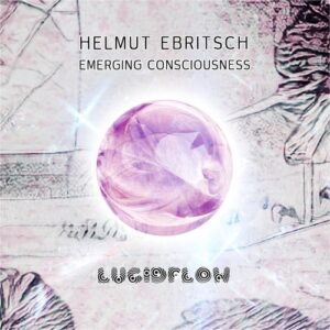 Helmut Ebritsch - Emerging Consciousness [LF268]