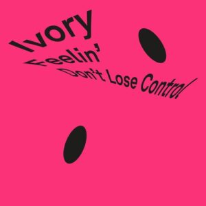 Ivory (IT) - Feelin' / Don't Lose Control [IVLP11S2]