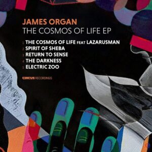 James Organ - The Cosmos Of Life EP [CIRCUS168]