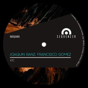 Joaquin Ranz, Francisco Gomez - Xtc [SEQ103]