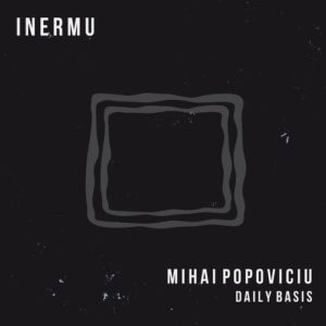 Mihai Popoviciu - Daily Basis [INERMU031]
