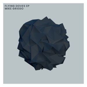 Mike Griego - Flying Doves [RPLG092]