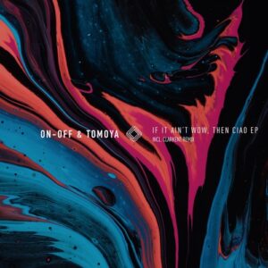 ON-OFF, Tomoya - If It Ain't Wow, Then Ciao [FRM010]