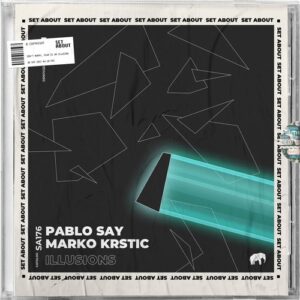 Pablo Say, Marko Krstic - Illusions [SA176]