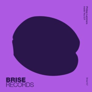 Philipp Lammers - Inside You E.P. [BRISE157]