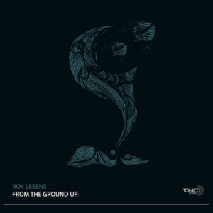 Roy Lebens - From The Ground Up [TDR163]