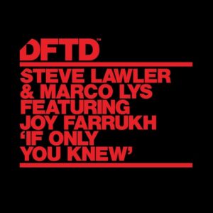 Steve Lawler, Marco Lys, Joy Farrukh - If Only You Knew - Extended Mix [DFTDS168D2]