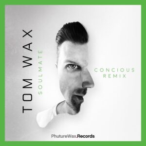 Tom Wax - Soulmate (concious Remix) [PWD042]