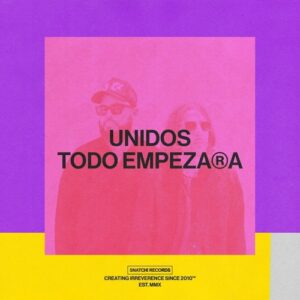 Unidos - Todo Empezara EP [SNATCH178]