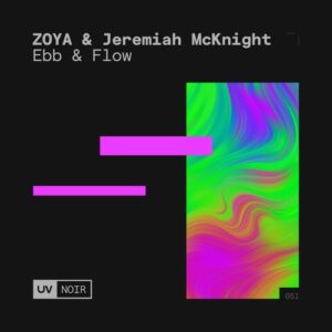 ZOYA, Jeremiah McKnight - Ebb & Flow [UVN051]