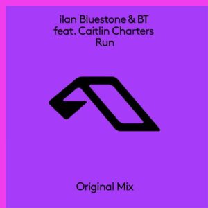 ilan Bluestone & BT feat. Caitlin Charters - Run [ANJ848D]