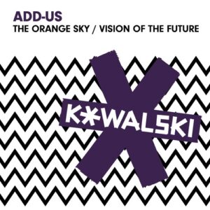 Add-us - The Orange Sky / Vision Of The Future [KOWALSKI044]