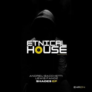 Andreu Bacchetti, Lewis Fanoz - Shades EP [EHR014]