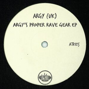 Argy (UK) - Argy's Proper Rave Gear - EP [ATK125]