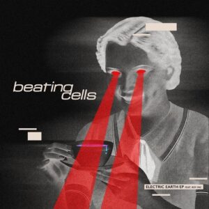 Beating Cells - Electric Earth [NEIN2243]