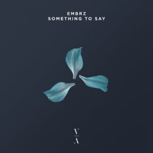 EMBRZ - Something To Say [TNH145D]