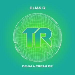 Elias R - Dejala Freak EP [TRSMT199]