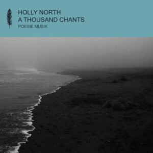 Holly North - A Thousand Chants [POM180]