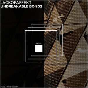 LackOfAffekt - Unbreakable Bonds [TR199]