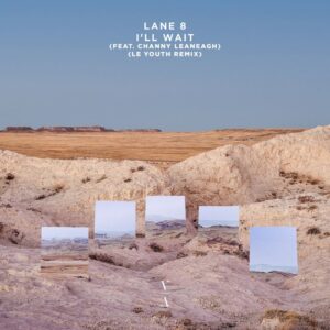 Lane 8, Channy Leaneagh - I'll Wait (Le Youth Remix) [TNHLP007S4RE]