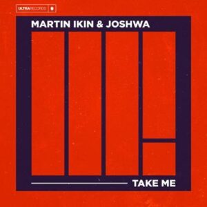 Martin Ikin, Joshwa - Take Me (Extended Mix) [G010004922581X]