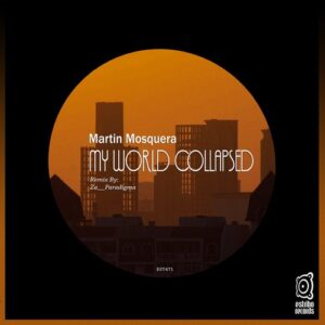 Martin Mosquera - My World Collapsed [EST471]