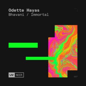 Odette Hayas - Bhavani / Immortal [UVN057]