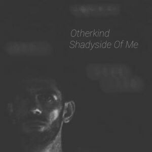 Otherkind - Shadyside Of Me [LOVIN133]