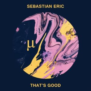 Sebastian Eric - That's Good [MICRLTD002]
