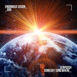 Serpoosh - Someday Somewhere [ENV099]