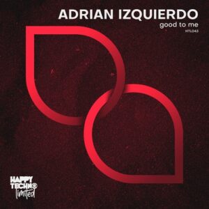Adrian Izquierdo - Good to Me [HTL043]