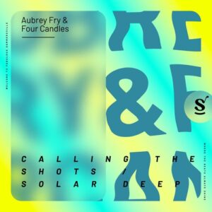 Aubrey Fry, Four Candles - Calling The Shots / Solar Deep [SVR082]