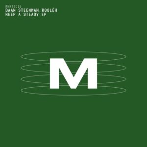 Daan Steenman, Rooleh - Keep A Steady EP [MHRTZ016]