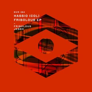 Hassio (COL) - Fribolous EP [NVR184]