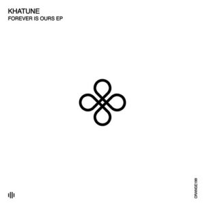 Khatune - Forever Is Ours [ORANGE199]