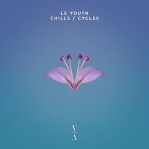 Le Youth - Chills  Cycles [TNH146E]
